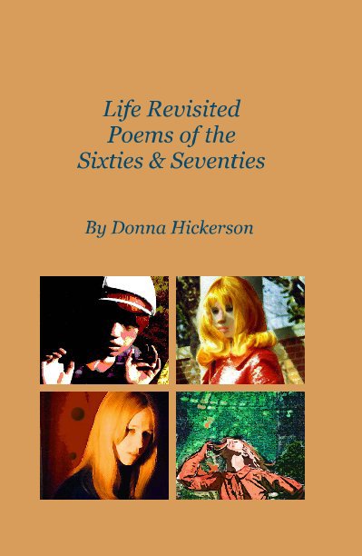 Ver Life Revisited Poems of the Sixties & Seventies por Donna Hickerson