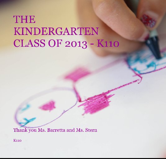 View THE KINDERGARTEN CLASS OF 2013 - K110 by K110
