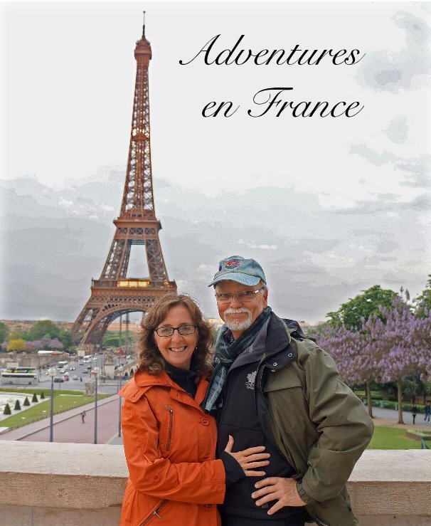 View Adventures en France by by Jim MacQuarrie & Darlene Zelazo