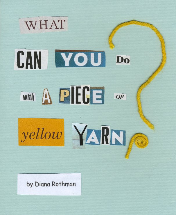 Ver What Can You Do With a Piece of Yellow Yarn? por DianaRothman