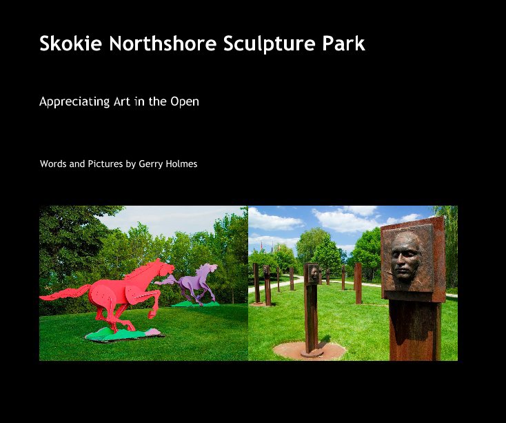 View Skokie Northshore Sculpture Park by Words and Pictures by Gerry Holmes