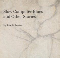 Slow Computer Blues and Other Stories book cover