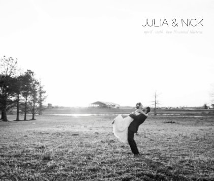 Julia & Nick april sixth. two thousand thirteen book cover