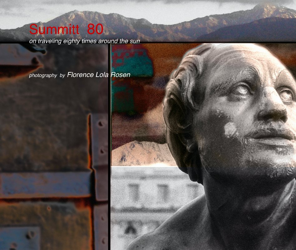 Visualizza Summitt 80 on traveling eighty times around the sun di photography by Florence Lola Rosen Florence L. Rosen Florence L. Rosen Florence L. Rosen Florence L. Rosen