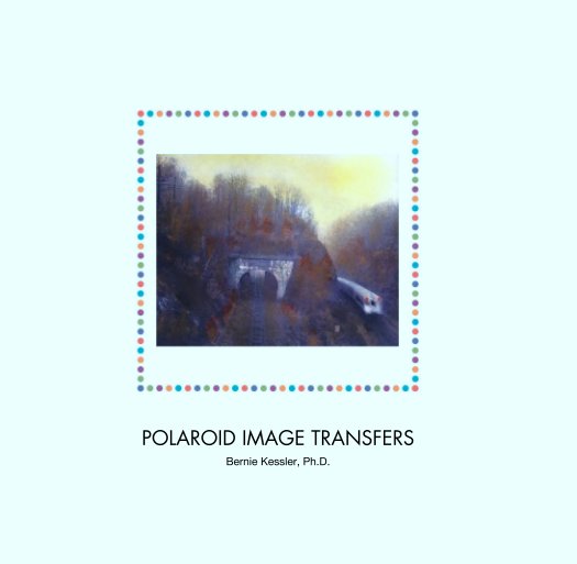 View POLAROID IMAGE TRANSFERS by Bernie Kessler.