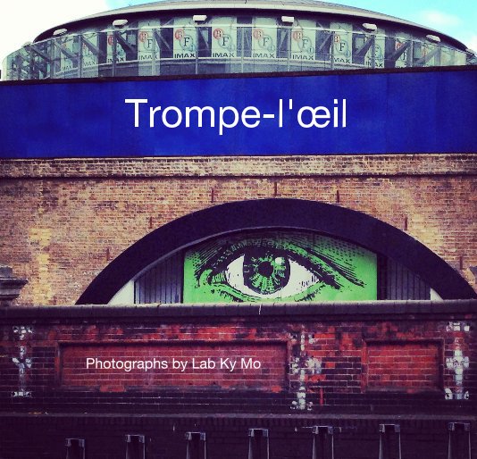 View Trompe-l'œil by Photographs by Lab Ky Mo