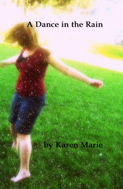 View A Dance in the Rain by Karen Marie