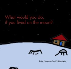 What would you do,
if you lived on the moon? book cover