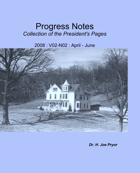 Bekijk Progress Notes
Collection of the President's Pages

2008 : V02-N02 : April - June op Dr. H. Joe Pryor