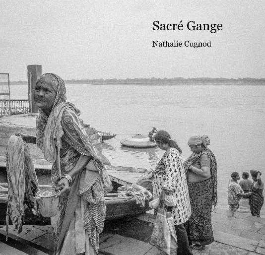 Ver Sacré Gange por Nathalie Cugnod
