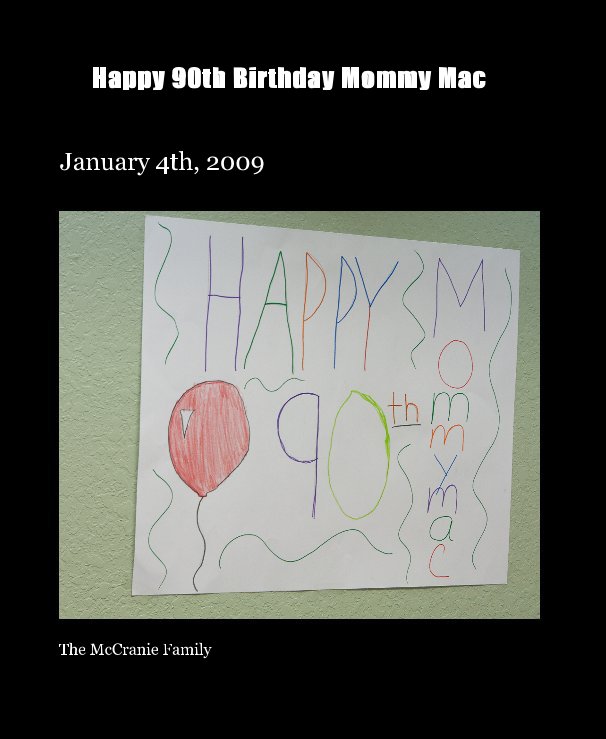 View Happy 90th Birthday Mommy Mac by The McCranie Family