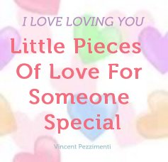 Little Pieces Of Love For Someone Special book cover