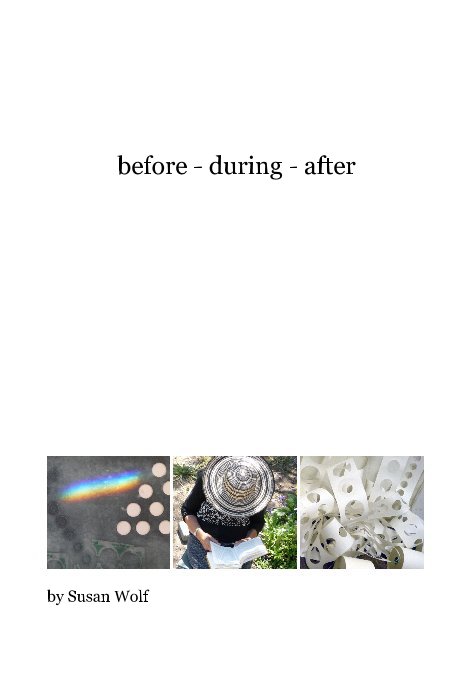 View before - during - after by Susan Wolf