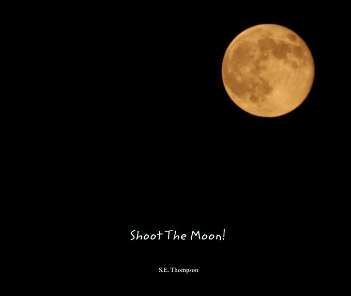 Ver Shoot The Moon! por S.E. Thompson