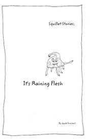 Squillet Stories: It's Raining Flesh book cover