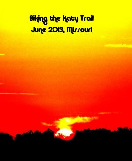 Biking the Katy Trail June 2013, Missouri book cover