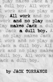 All Work and No Play Makes Jack a Dull Boy (Text Cover) book cover