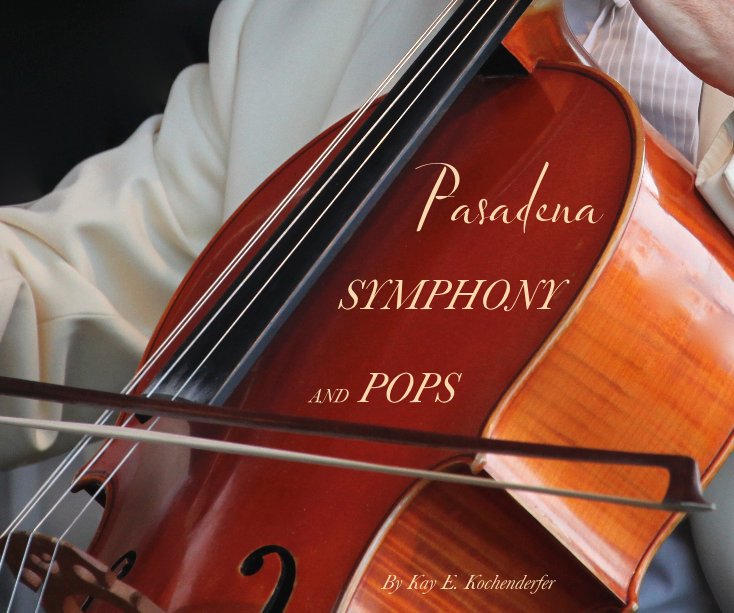 View Pasadena SYMPHONY AND POPS by Kay E. Kochenderfer