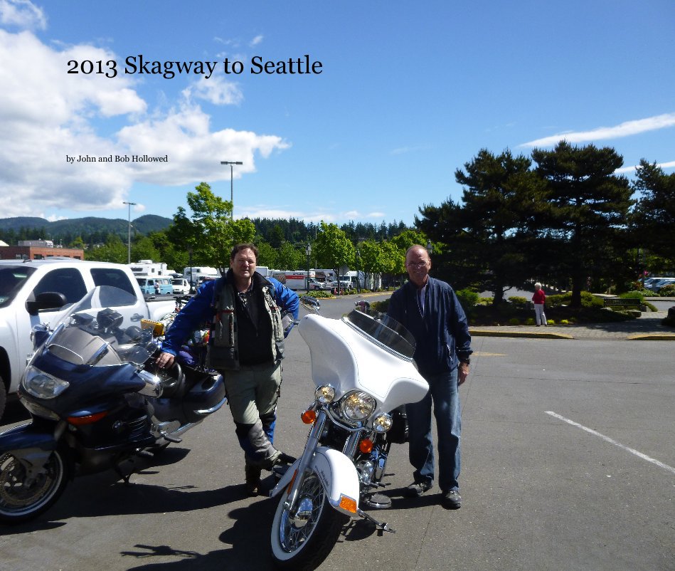 Ver 2013 Skagway to Seattle por John and Bob Hollowed