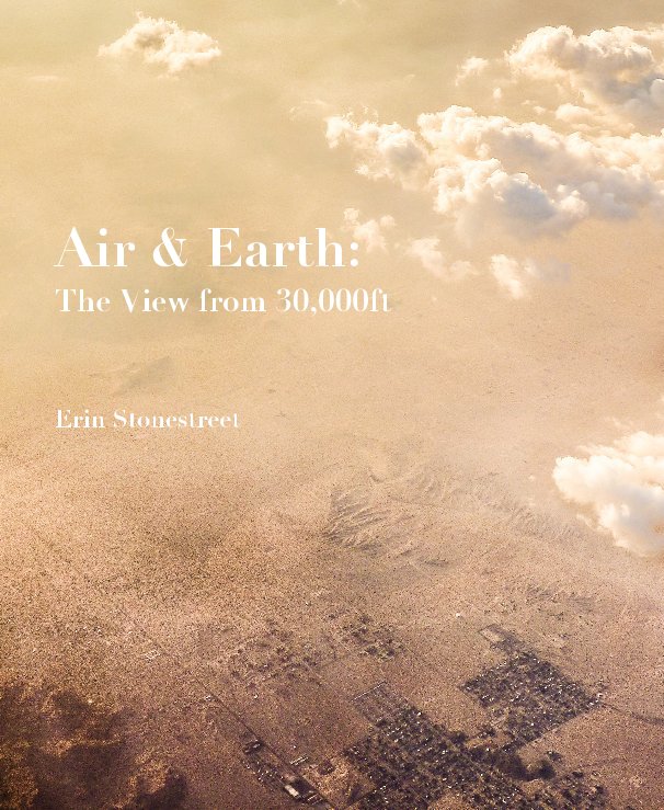View Air & Earth: The View from 30,000ft by Erin Stonestreet
