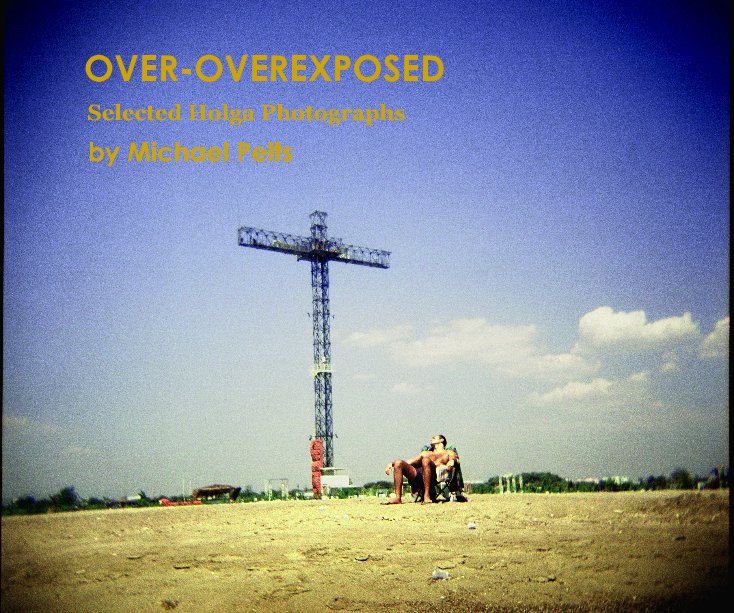 View OVER-OVEREXPOSED by Michael Pelts