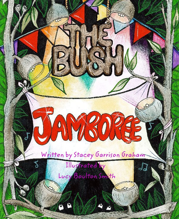 Bekijk The Bush Jamboree op Written by Stacey Garrison Graham Illustrated by Lucy Boulton Smith