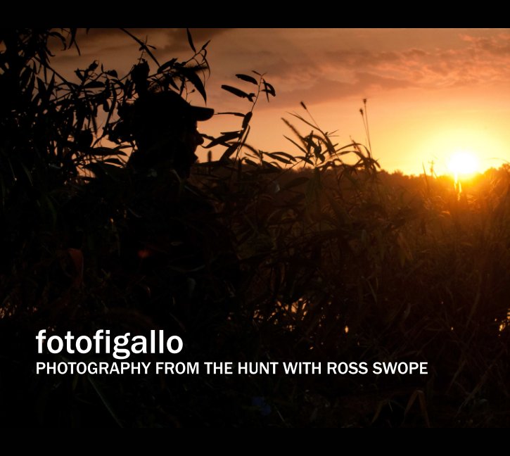 Ver fotofigallo Photography from the Hunt with Ross Swope por Gary Figallo