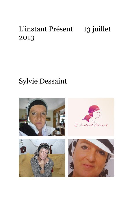 Ver L'instant Présent      13 juillet 2013 por Sylvie Dessaint