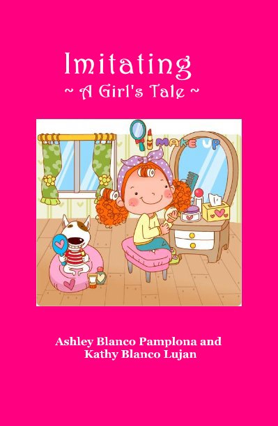 View Imitating ~ A Girl's Tale by Ashley Blanco Pamplona and Kathy Blanco Lujan
