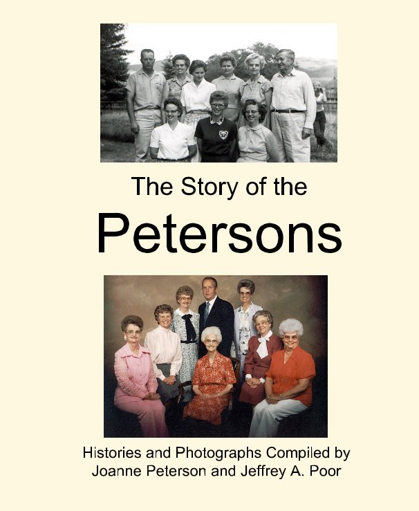 Bekijk The Story of the Petersons op Histories and Photographs Compiled by Joanne Peterson and Jeffrey A. Poor