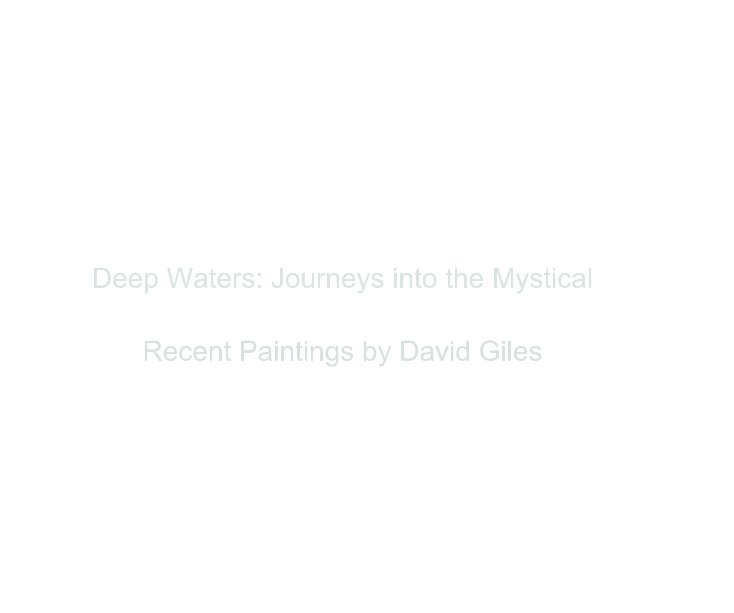 Bekijk Deep Waters: Journeys into the Mystical op Recent Paintings by David Giles
