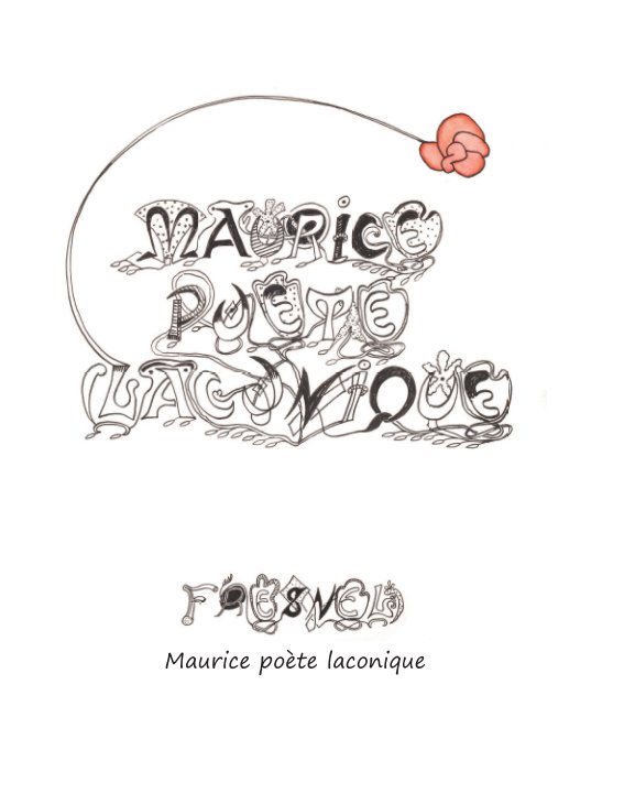View Maurice Poète laconique by Michel Fresnel