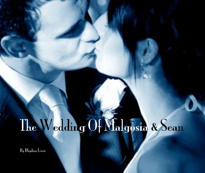 The Wedding Of Malgosia & Sean book cover
