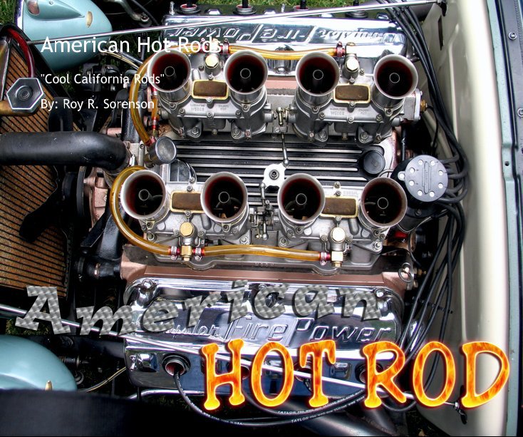 View American Hot Rods by By Roy R Sorenson