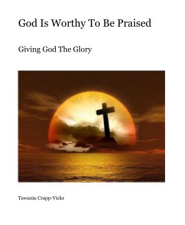 God Is Worthy To Be Praised book cover
