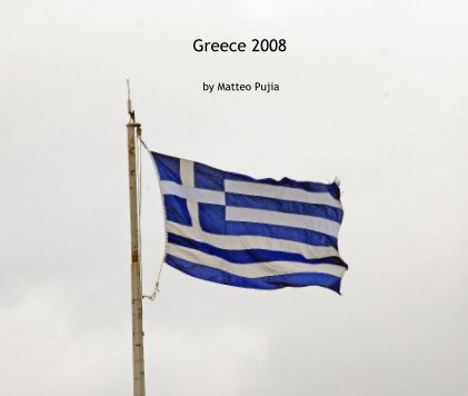 Greece 2008 by Matteo Pujia book cover