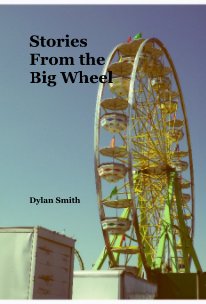 Stories From the Big Wheel Dylan Smith book cover