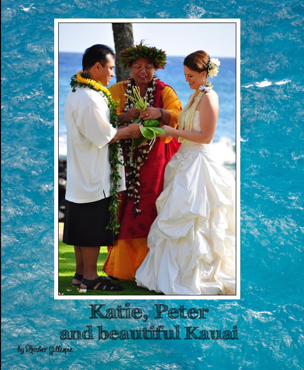 View Katie, Peter and beautiful Kauai by Amber Gillespie