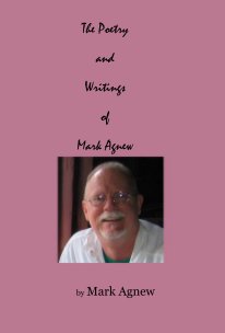 The Poetry and Writings of Mark Agnew book cover