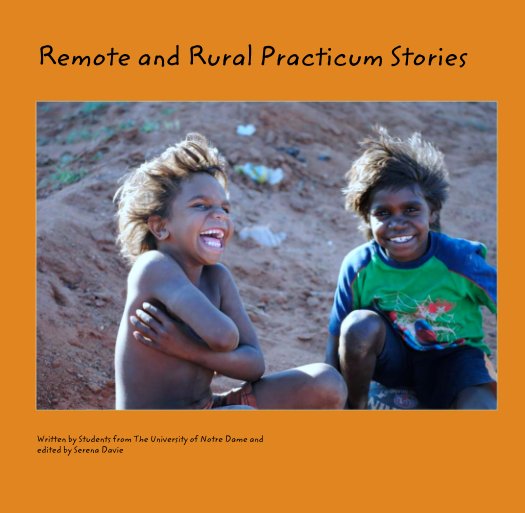 View Remote and Rural Practicum Stories by Students from The University of Notre Dame &  Serena Davie