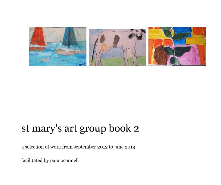 View st mary's art group book 2 by facilitated by pam oconnell