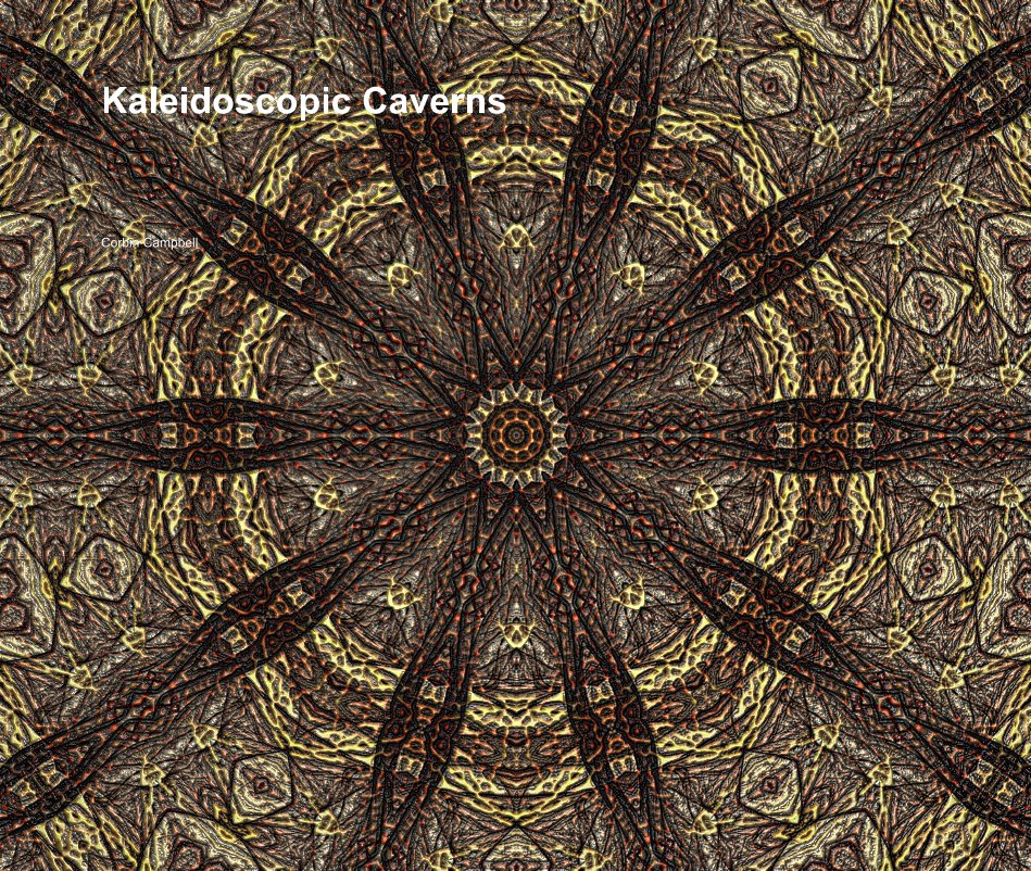 View Kaleidoscopic Caverns by Corbin Campbell
