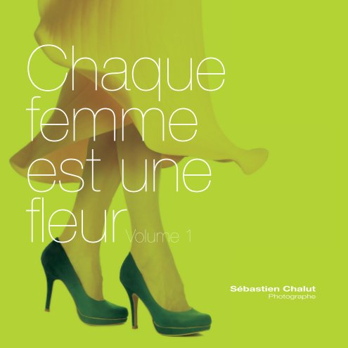 View Chaque femme est une fleur by Sébastien Chalut