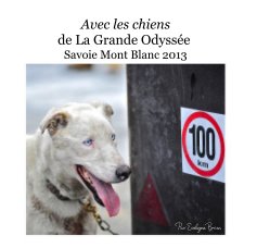 Avec les chiens de La Grande Odyssée Savoie Mont Blanc 2013 book cover