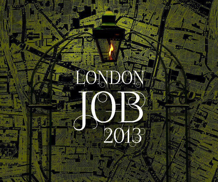 View London Job 2013 by Robert Anderson, Neil Bell, John Bennett, Robert Clack, Andrew Firth, Philip Hutchinson, Jackie Murphy, Katja Nieder, Laura Prieto and Mark Ripper