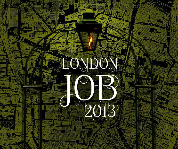 London Job 2013 nach Robert Anderson, Neil Bell, John Bennett, Robert Clack, Andrew Firth, Philip Hutchinson, Jackie Murphy, Katja Nieder, Laura Prieto and Mark Ripper anzeigen