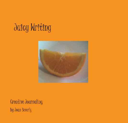 View Juicy Writing by Joan Beverly