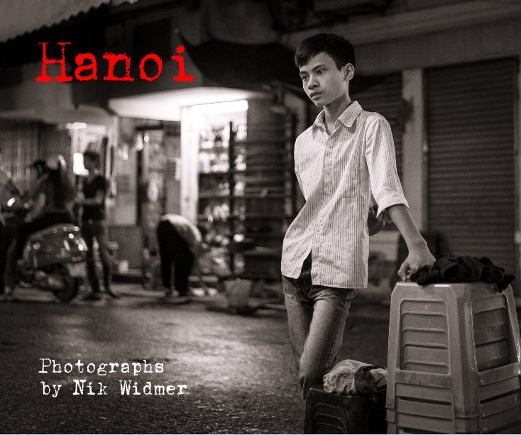 View Hanoi by Photographs by Nik Widmer