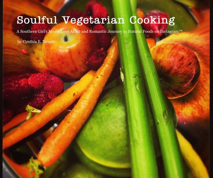 Visualizza Soulful Vegetarian Cooking di Cynthia E. Nevels