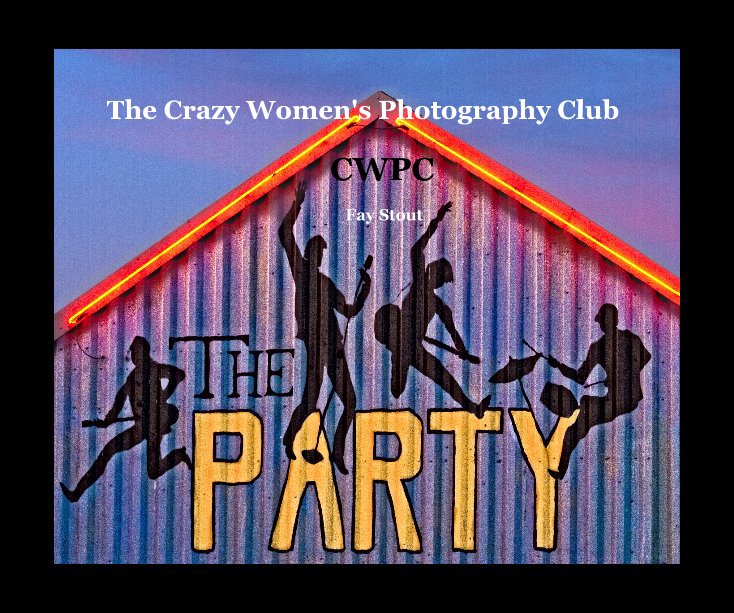 View The Crazy Women's Photography Club by Fay Stout